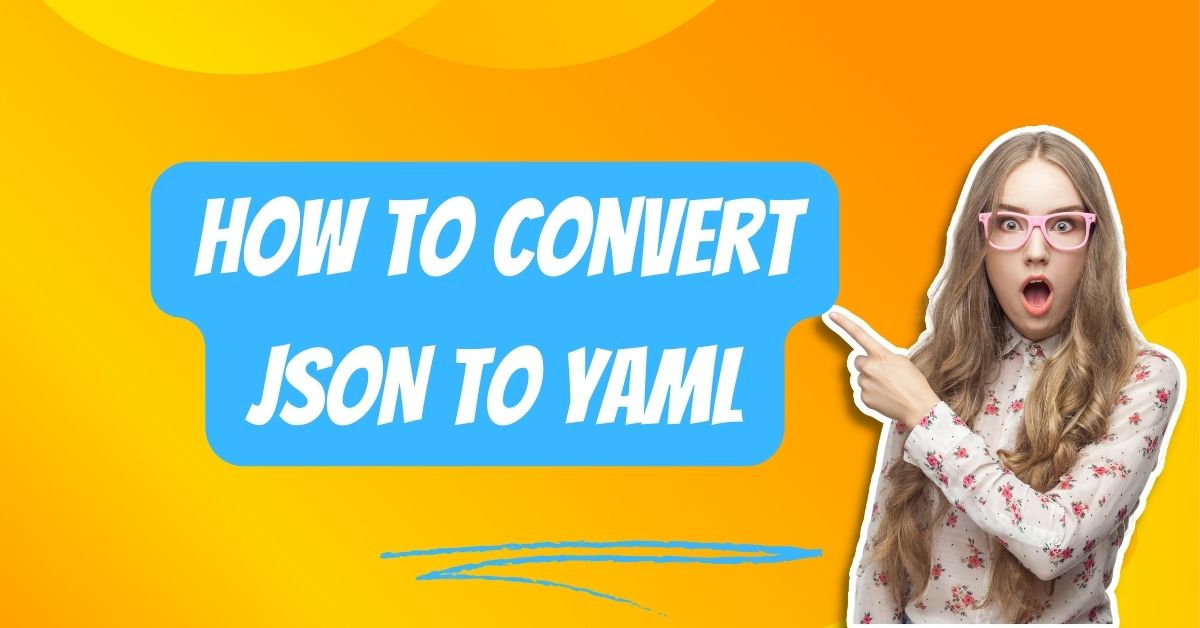 How to Convert JSON to YAML