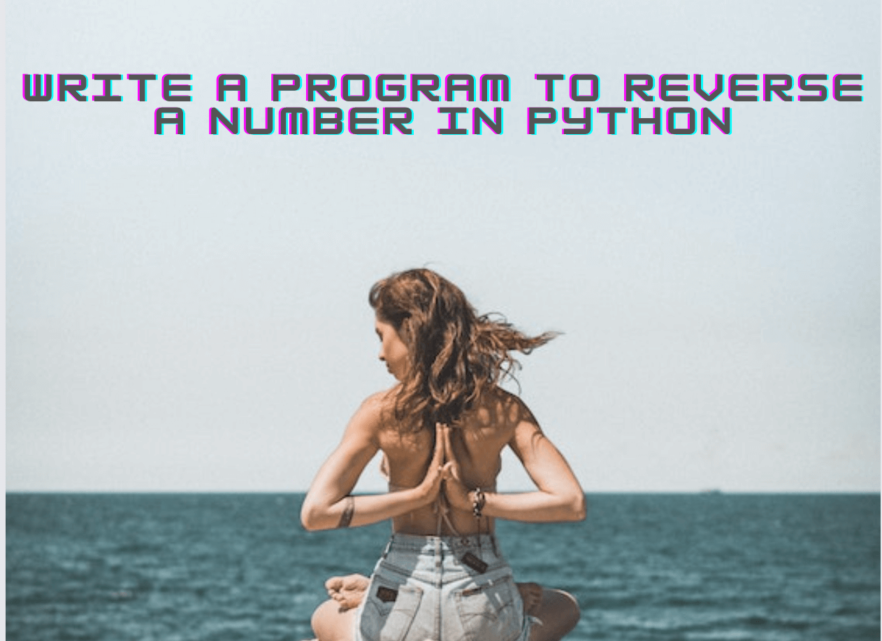 Write a Program to Reverse a Number in Python